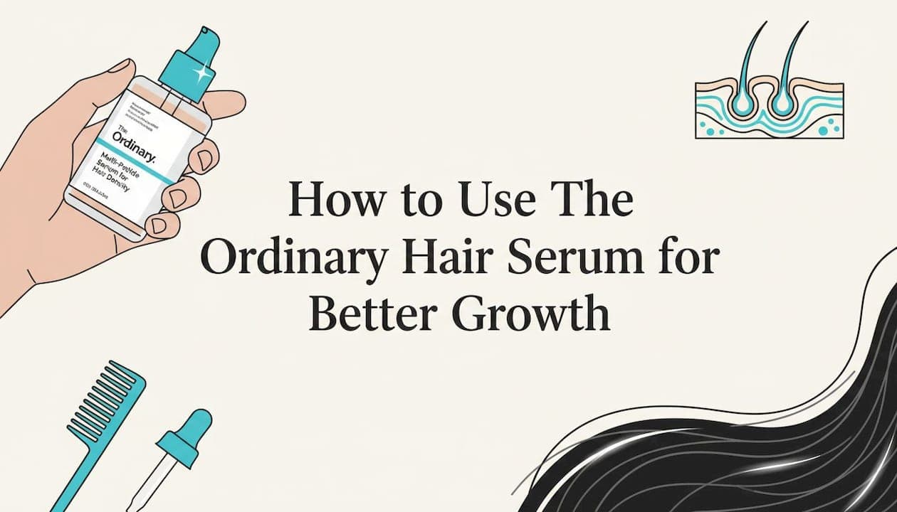 How to Use The Ordinary Hair Serum for Better Growth