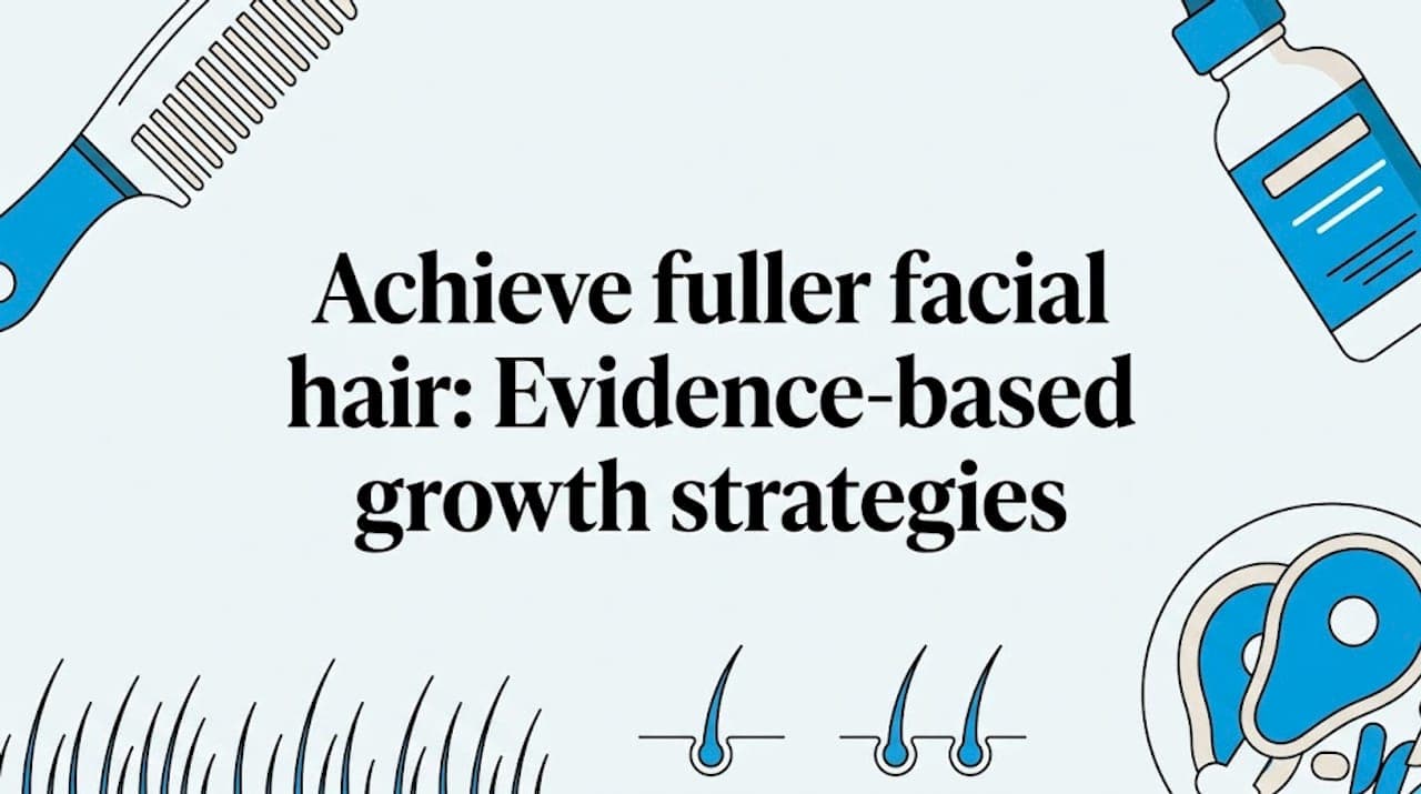 Achieve fuller facial hair: Evidence-based growth strategies