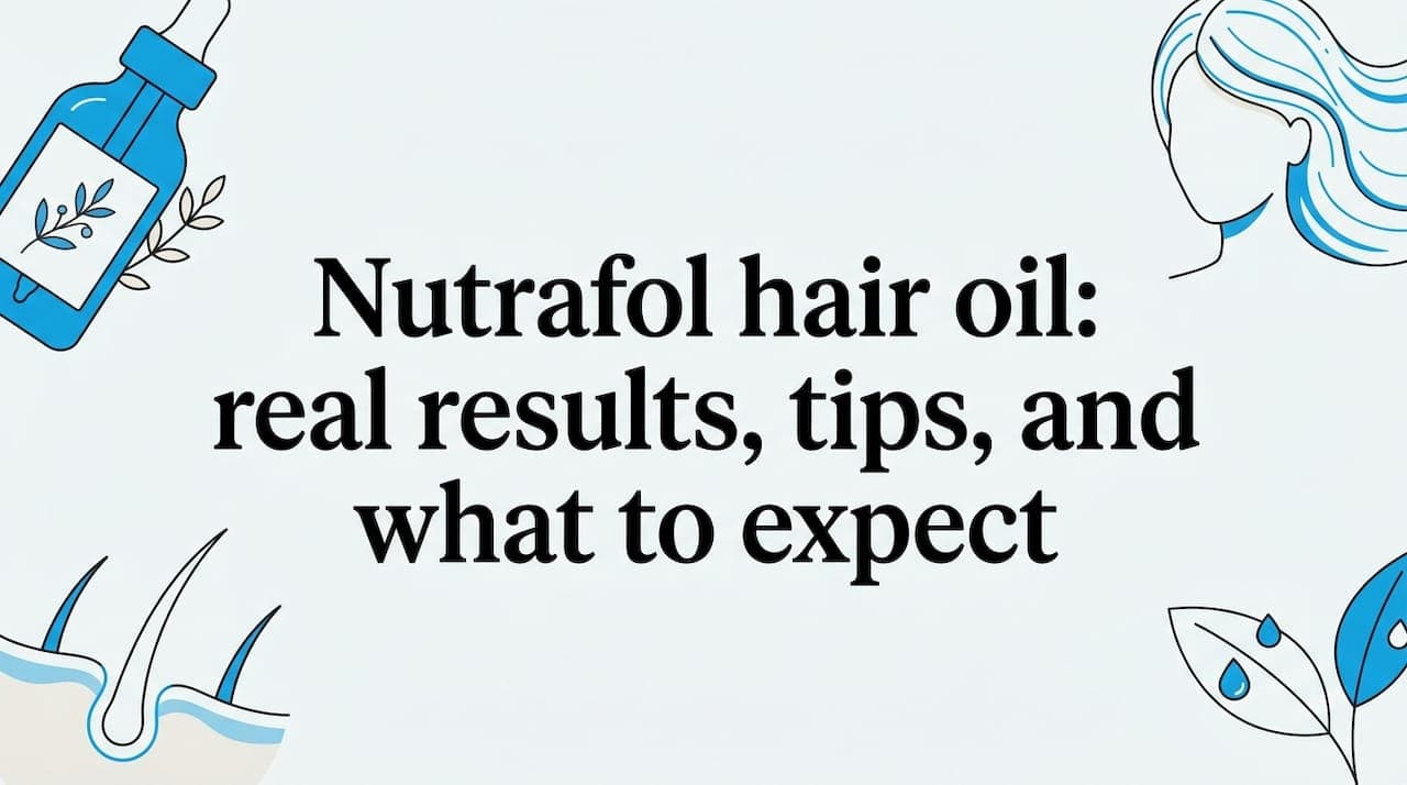 Nutrafol hair oil: real results, tips, and what to expect