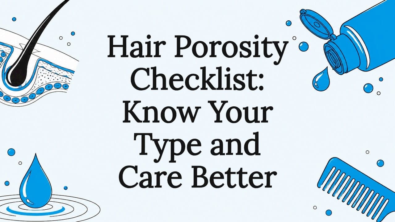 Hair Porosity Checklist: Know Your Type and Care Better